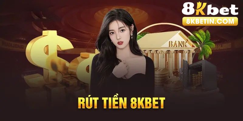 rút tiền 8kbet