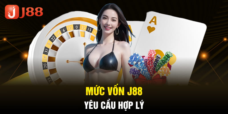 Mức vốn J88 yêu cầu hợp lý 