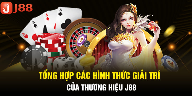 Tổng hợp các hình thức giải trí của thương hiệu J88